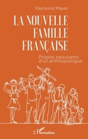 La nouvelle famille française: Propos rassurants d'un anthropologue (French Edition) 2343227519 Book Cover