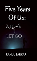 Five Years Of Us: A LOVE I Let Go B0GYCQDFTM Book Cover