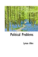 Political Problems; Essays on Questions of the Day 1110525834 Book Cover