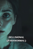 Delusional (PARANORMAL) B0DRLGRSYW Book Cover