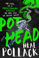 Pothead: My Life as a Marijuana Addict in the Age of Legal Weed 1949481301 Book Cover