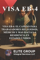 VISA EB-4: EL CAMINO PARA TRABAJADORES RELIGIOSOS, MÉDICOS Y MAS HACIA LA RESIDENCIA EN ESTADOS UNIDOS (Spanish Edition) B0FCXVYB5Q Book Cover