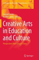 Creative Arts in Education and Culture: Perspectives from Greater China 9400777280 Book Cover
