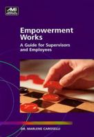 Empowerment Works: A Guide for Supervisors and Employees (Ami How-To Series) 1884926975 Book Cover