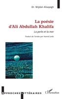 La poésie d'Ali Abdullah Khalifa: La perle et la mer (Approches Littéraires) (French Edition) 2343204969 Book Cover