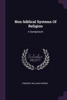 Non-Biblical Systems of Religion: A Symposium 3337261574 Book Cover