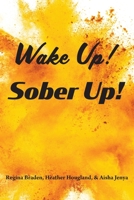 Wake Up! Sober Up! 1955285713 Book Cover