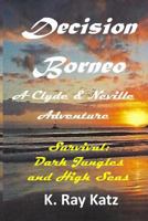 Decision Borneo: A Clyde & Neville Adventure 1793127069 Book Cover