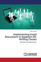 Implementing Email Discussions in Egyptian EFL Writing Classes: Potentials and Implications 3659418552 Book Cover