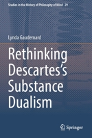 Rethinking Descartes’s Substance Dualism 3030754162 Book Cover
