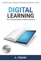 Digital Learning: How Technology Shapes Children's Education B0DTJSMJX5 Book Cover