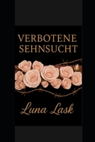 Verbotene Sehnsucht: Leidenschaft und Begierde zwischen Macht, Kontrolle und verbotener Verführung – ein erotisches Spiel voller Gefahr und Geheimnisse (German Edition) B0FPMFNHQ1 Book Cover