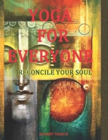 Yoga For Everyone: Reconcile your Soul B0CK3M4WN9 Book Cover