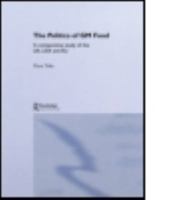The Politics of GM Food: A Comparative Study of the UK, USA and EU (Routledge Research in Environmental Politics) 0415459923 Book Cover