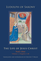 The Life of Jesus Christ: Part One, Volume 1, Chapters 1–40 (Cistercian Studies Series Book 267) 0879072679 Book Cover