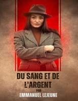 Du sang et de l'argent: Une histoire vraie de meurtre, de passion et de pouvoir (French Edition) B0CTXGF52D Book Cover