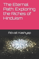 The Eternal Path: Exploring the Riches of Hinduism B0C2SG4PZM Book Cover