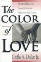 The Color of Love: Understanding God's Answer to Racism, Separation and Division 1577940245 Book Cover