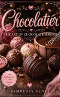 Chocolatier: The Art of Chocolate Making (Cookbook Series) B0HD9G3VM7 Book Cover