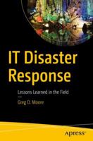 IT Disaster Response: Lessons Learned in the Field 1484221834 Book Cover