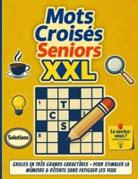 Mots Croisés Seniors XXL: Grilles en très grands caractères – pour stimuler la mémoire & détente sans fatiguer les yeux. (French Edition) B0GK2CSMNQ Book Cover