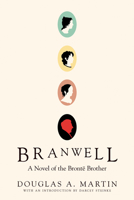Branwell: A Novel of the Brontë Brother 1933368004 Book Cover