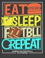 Eat Sleep Football Repeat American Football Playbook: Football Notebook For Draw And Create Your Football Playbook Like a Coach 8.5 x 11 inch 100 Page For Youth or kid Coaches 1679514644 Book Cover