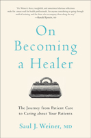 On Becoming a Healer: The Journey from Patient Care to Caring about Your Patients 1421437813 Book Cover
