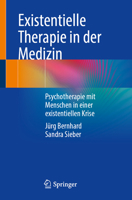 Existentielle Therapie in der Medizin: Psychotherapie mit Menschen in einer existentiellen Krise (German Edition) 3662743450 Book Cover
