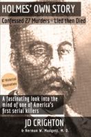 Holmes' Own Story: Confessed 27 Murders - Lied Then Died (87 Historical Illustrations) 1946100072 Book Cover