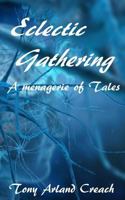 Eclectic Gathering: A Menagerie of Tales 1532845588 Book Cover