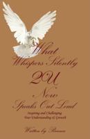 What Whispers Silently 2u Now Speaks Out Loud: Inspiring and Challenging Your Understanding & Growth 0595498191 Book Cover