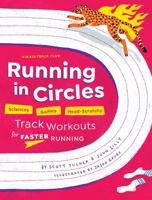 Running in Circles : Sciencey, Gamey, Head-Scratchy Track Workouts for Faster Running 1881583139 Book Cover