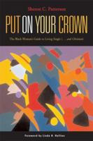 Put on Your Crown: The Black Woman's Guide to Living Single (...And Christian) 0829816968 Book Cover