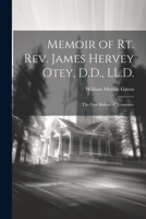 Memoir of Rt. Rev. James Hervey Otey, D.D., LL.D.: The First Bishop of Tennessee 0530488086 Book Cover
