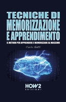 Tecniche Di Memorizzazione E Apprendimento: Il Metodo per Apprendere e Memorizzare al massimo 8893052687 Book Cover