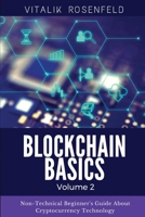 BLOCKCHAIN BASICS (Volume 2): Non-Fungible Token (NFTs)-Smart Contracts-Consensus Protocols-Mining-Blockchain Gaming and Crypto Art. Non-Technical Beginner's Guide About Cryptocurrency Technology null Book Cover