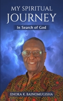 My Spiritual Journey: In Search of God B0CJLCZVBM Book Cover