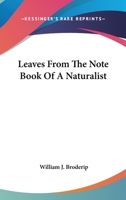 Leaves From the Note Book of a Naturalist 0548325596 Book Cover