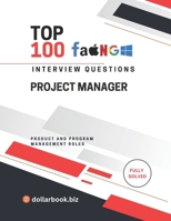 Top 100 Project Manager Interview questions: Fully Solved: Manage Timelines and Expectations Starting Now (Top 100 Interview Questions: Product and Program Management Series) B0FK41VTF2 Book Cover
