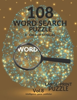 108 Word Search Puzzle Book For Seniors Vol.8: 108 Large-Print Puzzles Exercise and Challenge Your Brain, Brain Games for Adults & Seniors B088B4MVR3 Book Cover