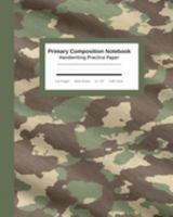 Primary Composition Notebook Handwriting Practice Paper: Tough Camouflage Camo Journal | Improves Handwriting For Kids | Visual Handwriting With ... | Wide Ruled Full Page (Handwriting Help) 1691326593 Book Cover