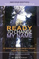 Ready To Change My Name:A Spiritual Journey from FEAR to FAITH Second Edition 0975292188 Book Cover