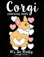 Corgi Coloring Book: It's So Fluffy (Midnight Edition): A Cute, Silly and Adorable Dog Lover Coloring Book for Girls, Boys, Toddlers, Kids and Adults Who Love Cute Puppies - Filled with Corgi Adventur 197409703X Book Cover