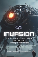 Invasion Vol. 01: The Dark Side of Technology - Anthology of Modern Fiction B0CGKXQ9LH Book Cover