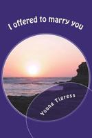 I Offered to Marry You: An Unwritten Message - Vol 1 1721588566 Book Cover