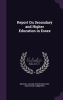 Report On Secondary and Higher Education in Essex 135758069X Book Cover