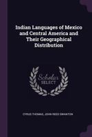 Indian Languages of Mexico and Central America and Their Geographical Distribution 1016315651 Book Cover