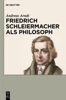 Friedrich Schleiermacher als Philosoph 3110318660 Book Cover