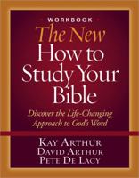 The New How to Study Your Bible Workbook: Discover the Life-Changing Approach to God's Word 0736930566 Book Cover